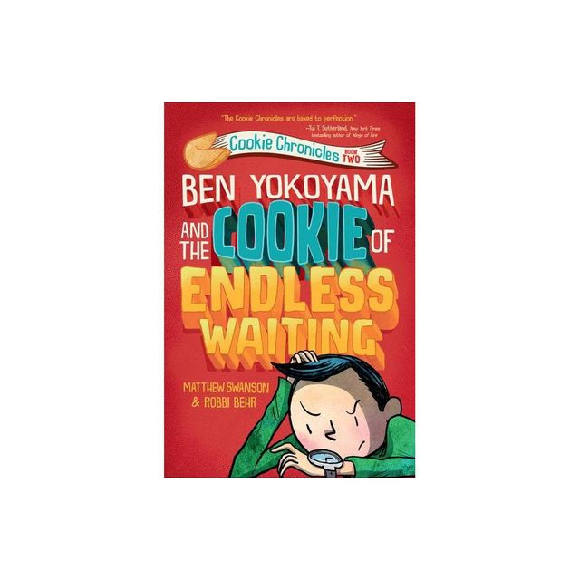 Ben Yokoyama and the Cookie of Endless Waiting - (Cookie Chronicles) by Matthew Swanson (Hardcover)