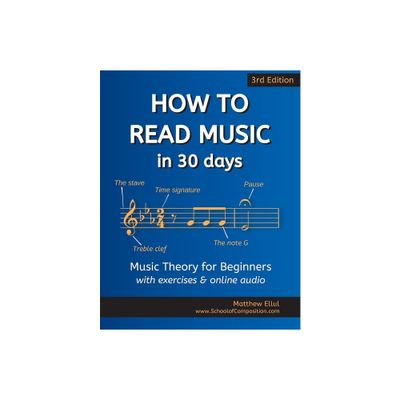 How to Read Music in 30 Days - (Practical Music Theory) 3rd Edition by Matthew Ellul (Paperback)