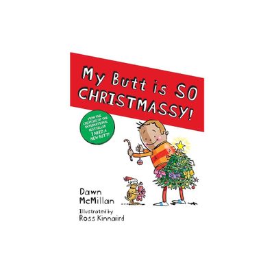 My Butt Is So Christmassy! - by Dawn McMillan (Paperback)