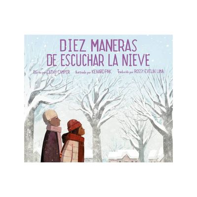 Diez Maneras de Escuchar La Nieve - by Cathy Camper (Hardcover)