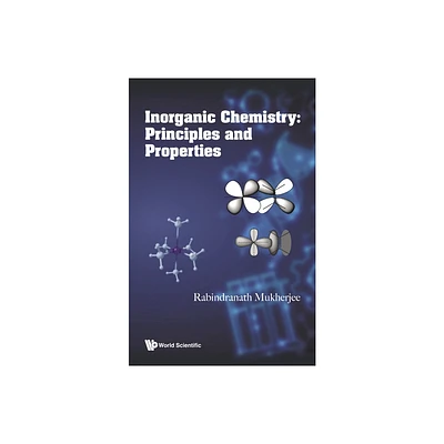 Inorganic Chemistry: Principles and Properties - by Rabindra Nath Mukherjee (Hardcover)