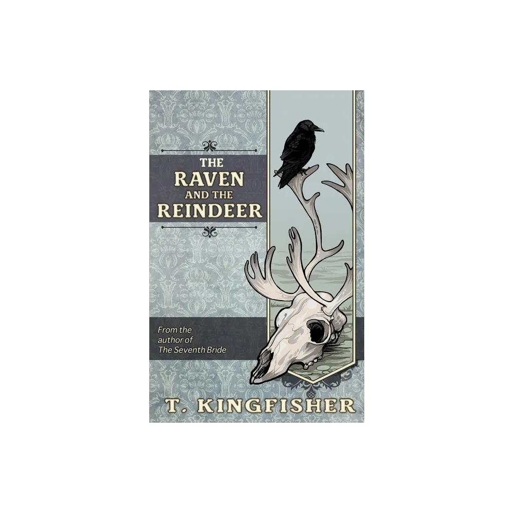 The Raven & The Reindeer - by T Kingfisher (Paperback)