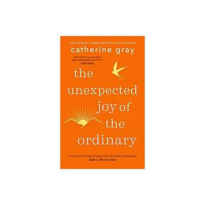 The Unexpected Joy of the Ordinary - by Catherine Gray (Paperback)