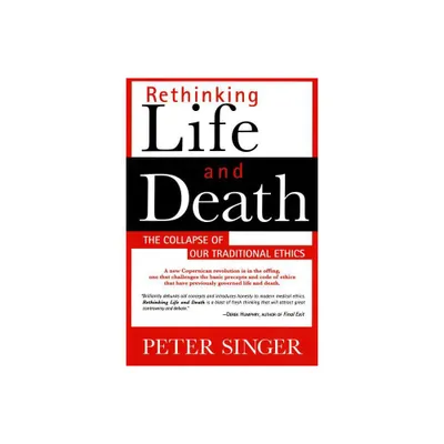 Rethinking Life and Death - 2nd Edition by Peter Singer (Paperback)