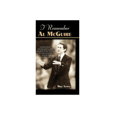 I Remember Al McGuire - by Mike Towle (Hardcover)