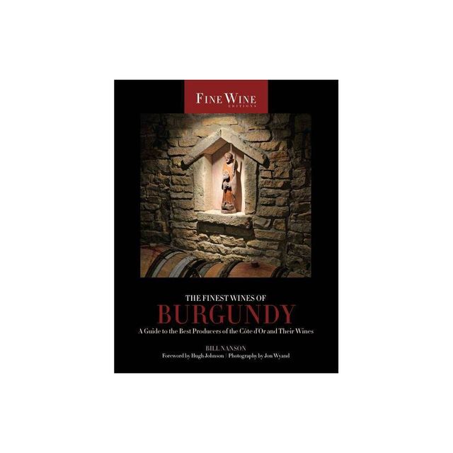 The Finest Wines of Burgundy - (Worlds Finest Wines) by Bill Nanson (Paperback)