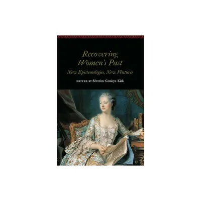 Recovering Womens Past - (Women and Gender in the Early Modern World) by Sverine Genieys-Kirk (Hardcover)