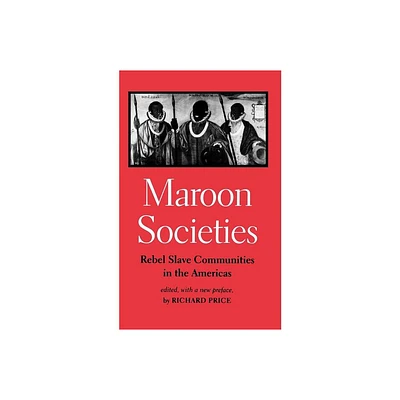 Maroon Societies - 3rd Edition by Richard Price (Paperback)