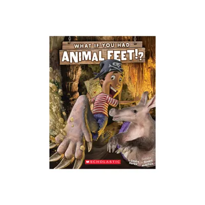 What If You Had Animal Feet? - (What If You Had... ?) by Sandra Markle (Paperback)