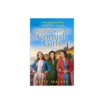 Wartime with the Cornish Girls - (The Cornish Girls) by Betty Walker (Paperback)