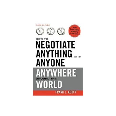 How to Negotiate Anything with Anyone Anywhere Around the World - 3rd Edition by Frank L Acuff (Paperback)