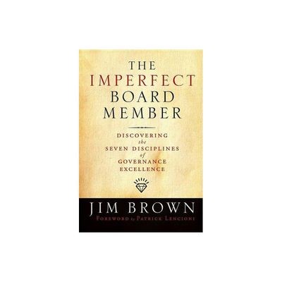 The Imperfect Board Member - (Jossey-Bass Leadership) by Jim Brown (Hardcover)