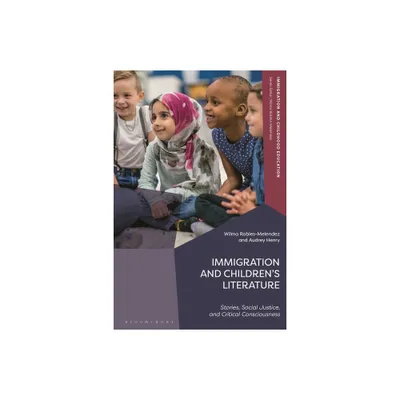 Immigration and Childrens Literature - (Immigration and Childhood Education) by Wilma Robles-Melendez & Audrey Henry (Hardcover)