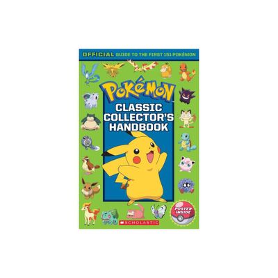 Pokmon Classic Collectors Handbook : Official Guide to the First 151 Pokmon (Paperback) - by Silje Watson