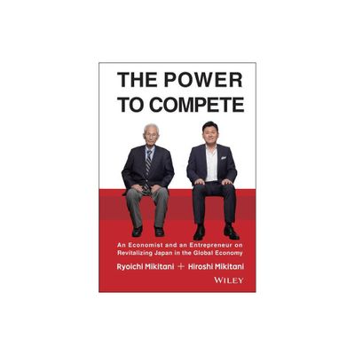 The Power to Compete - by Hiroshi Mikitani & Ryoichi Mikitani (Hardcover)