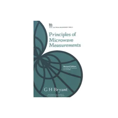 Principles of Microwave Measurements - (Materials, Circuits and Devices) by G H Bryant (Paperback)