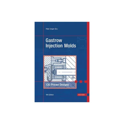 Gastrow Injection Molds 4e - 4th Edition by Peter Unger (Hardcover)