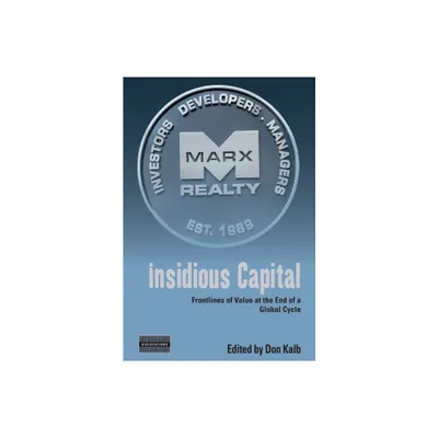 Insidious Capital - (Dislocations) by Don Kalb (Hardcover)