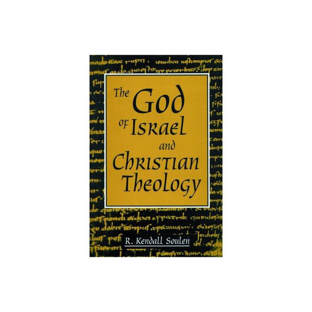 God of Israel and Christian Theology - by R Kendall Soulen (Paperback)