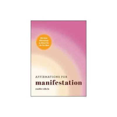 Affirmations for Manifestation - by Candice Nikeia (Hardcover)