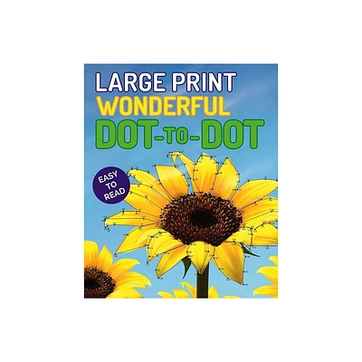 Large Print Wonderful Dot-To-Dot - (Large Print Puzzle Books) by Editors of Thunder Bay Press (Paperback)