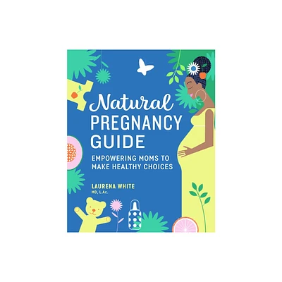 Natural Pregnancy Guide - by Laurena White (Paperback)