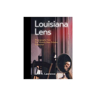 Louisiana Lens - by John H Lawrence (Hardcover)