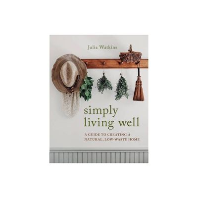 Simply Living Well - by Julia Watkins (Hardcover)