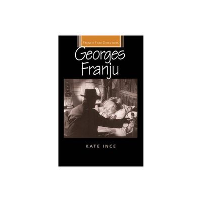 Georges Franju - (French Film Directors) by Kate Ince (Paperback)