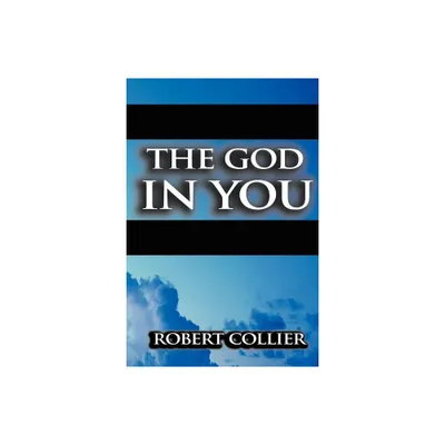 The God in You - by Robert Collier (Paperback)