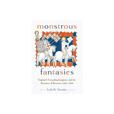 Monstrous Fantasies - by Leila K Norako (Hardcover)