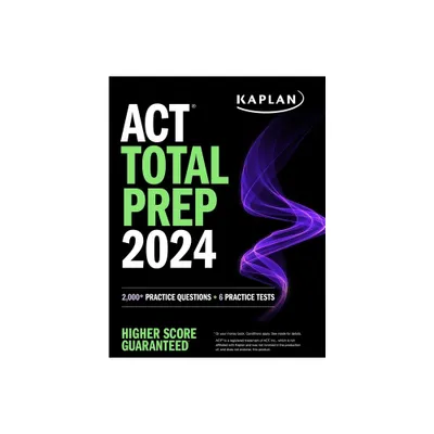 ACT Total Prep 2024: Includes 2,000+ Practice Questions + 6 Practice Tests - (Kaplan Test Prep) by Kaplan Test Prep (Paperback)