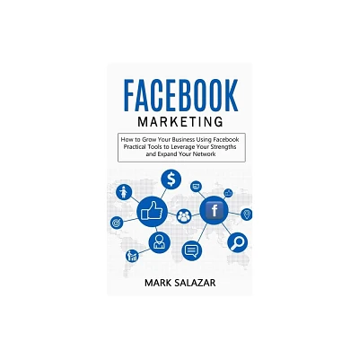 Facebook Marketing - by Mark Salazar (Paperback)