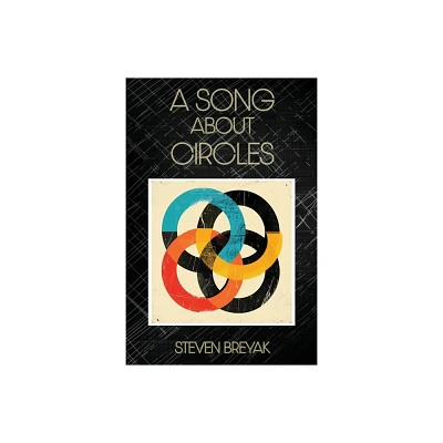 A Song About Circles - by Steven Breyak (Paperback)