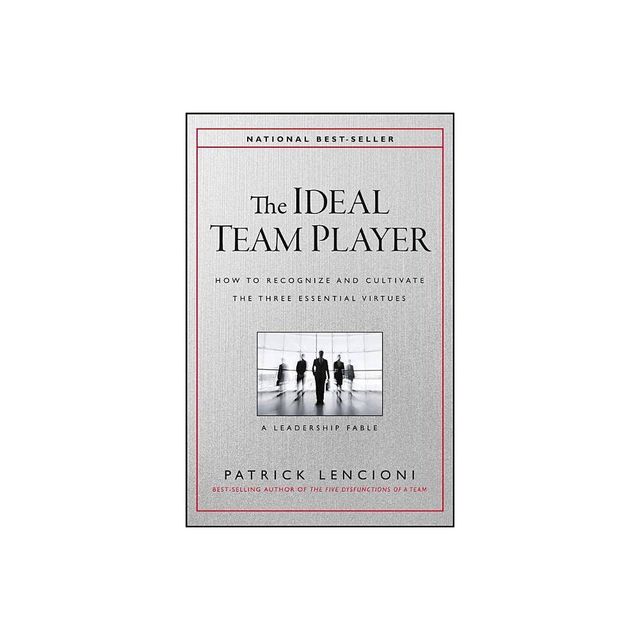 The Ideal Team Player - (J-B Lencioni) by Patrick M Lencioni (Hardcover)