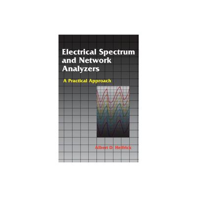 Electrical Spectrum and Network Analyzers - by Albert D Helfrick (Hardcover)