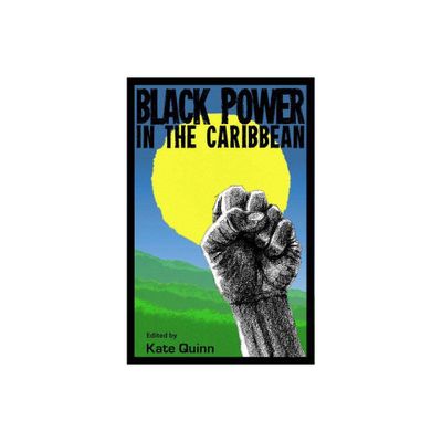 Black Power in the Caribbean - by Kate Quinn (Paperback)