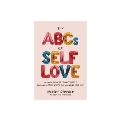 The ABCs of Self Love - by Melody Godfred (Paperback)