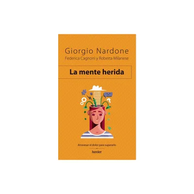 Mente Herida, La. Atravesar El Dolor Para Superarlo - by Giorgio Nardone (Paperback)