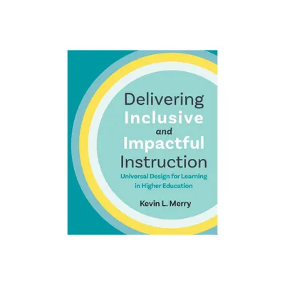 Delivering Inclusive and Impactful Instruction - by Kevin L Merry (Paperback)