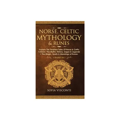 Norse, Celtic Mythology & Runes - by Sofia Visconti (Hardcover)