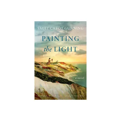 Painting the Light - by Sally Cabot Gunning (Paperback)