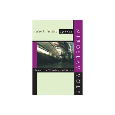 Work in the Spirit - by Miroslav Volf (Paperback)