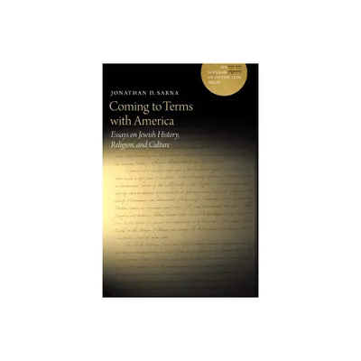 Coming to Terms with America - (JPS Scholar of Distinction Book) by Jonathan D Sarna (Hardcover)