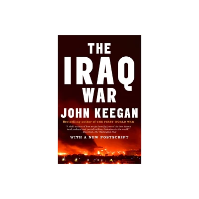 The Iraq War - by John Keegan (Paperback)