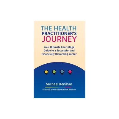 The Health Practitioners Journey - by Michael Kenihan (Paperback)