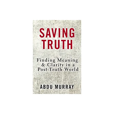 Saving Truth - by Abdu Murray (Paperback)