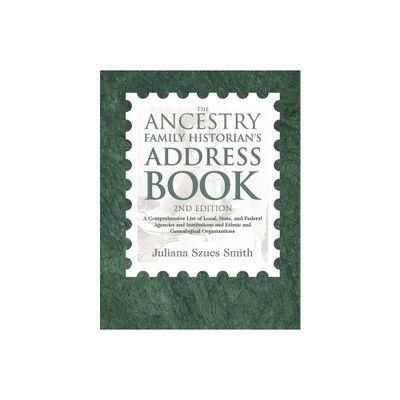 The Ancestry Family Historians Address Book - 2nd Edition by Juliana Szucs Smith (Hardcover)