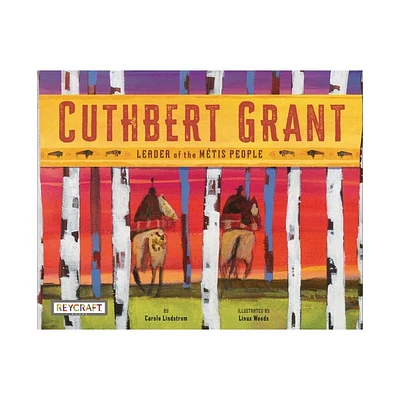 Cuthbert Grant - by Carole Lindstrom (Paperback)