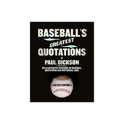 Baseballs Greatest Quotations Rev. Ed. - by Paul Dickson (Paperback)